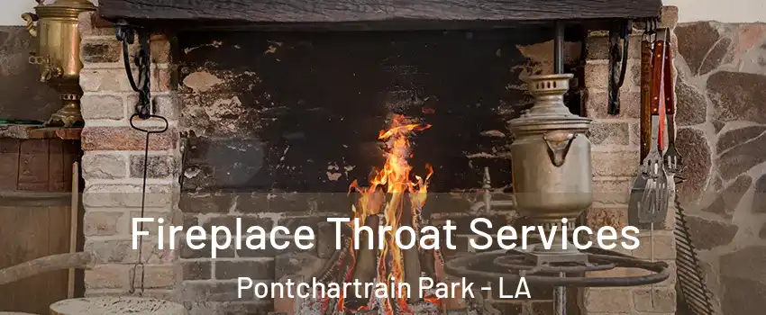 Fireplace Throat Services Pontchartrain Park - LA