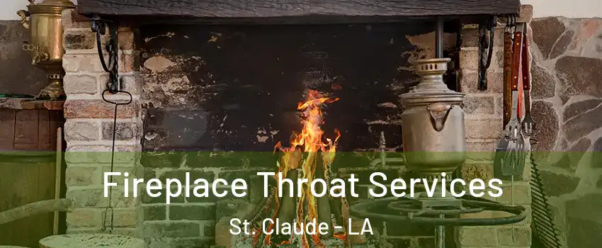 Fireplace Throat Services St. Claude - LA