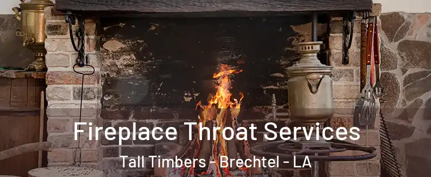 Fireplace Throat Services Tall Timbers - Brechtel - LA