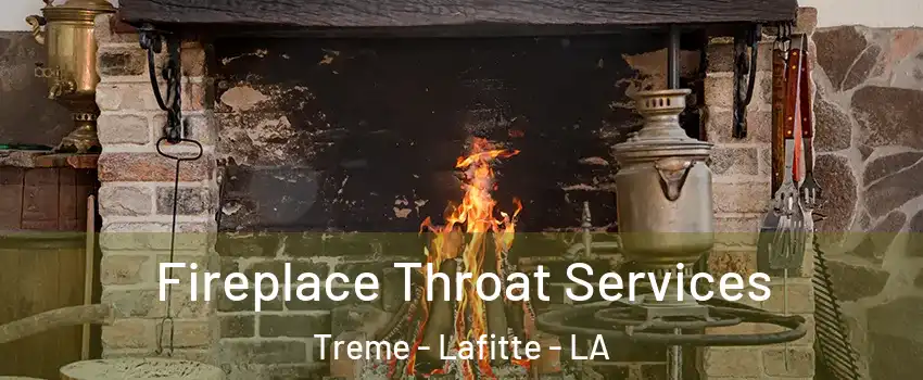 Fireplace Throat Services Treme - Lafitte - LA