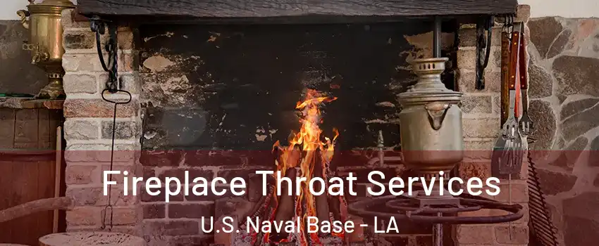 Fireplace Throat Services U.S. Naval Base - LA