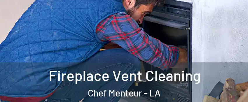 Fireplace Vent Cleaning Chef Menteur - LA