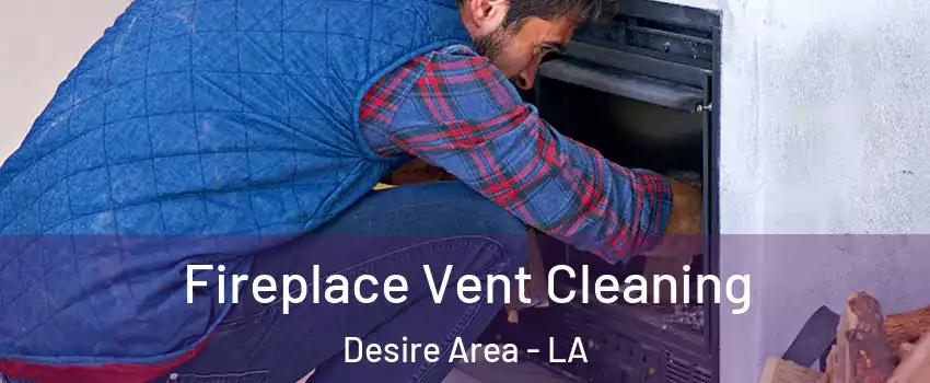 Fireplace Vent Cleaning Desire Area - LA