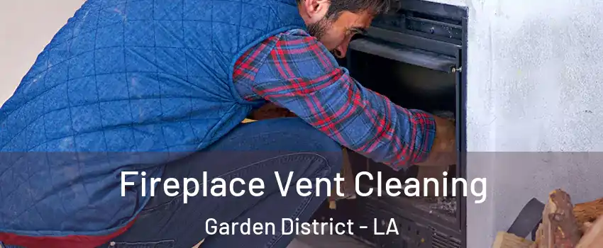 Fireplace Vent Cleaning Garden District - LA