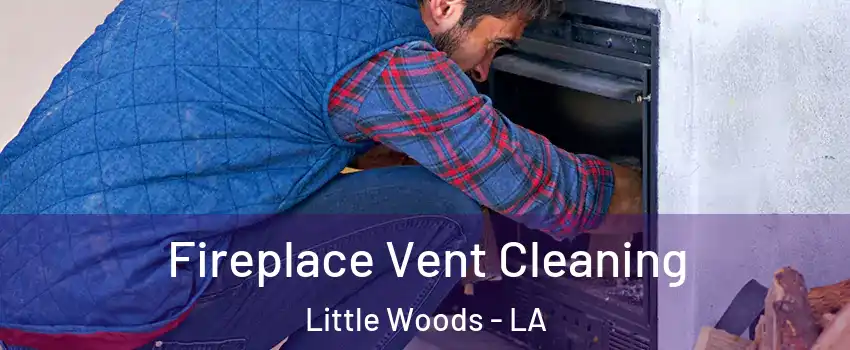 Fireplace Vent Cleaning Little Woods - LA