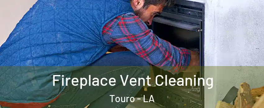 Fireplace Vent Cleaning Touro - LA