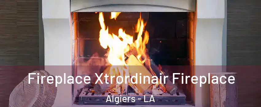 Fireplace Xtrordinair Fireplace Algiers - LA