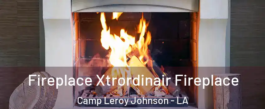 Fireplace Xtrordinair Fireplace Camp Leroy Johnson - LA