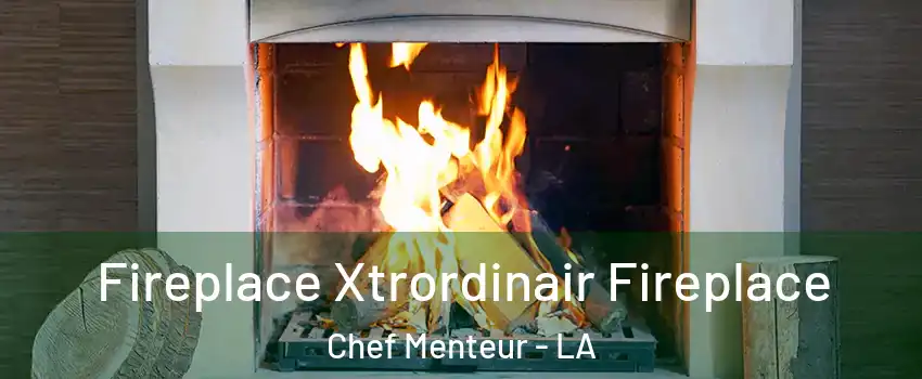 Fireplace Xtrordinair Fireplace Chef Menteur - LA