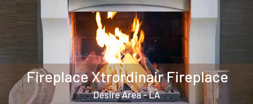 Fireplace Xtrordinair Fireplace Desire Area - LA