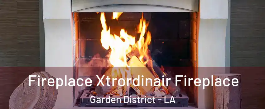 Fireplace Xtrordinair Fireplace Garden District - LA