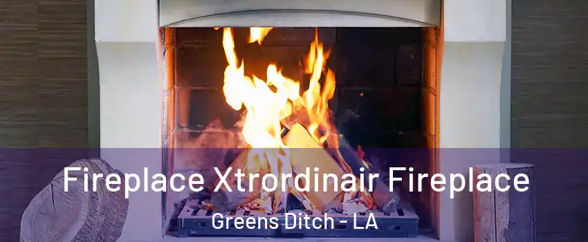 Fireplace Xtrordinair Fireplace Greens Ditch - LA