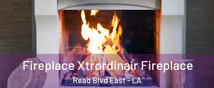 Fireplace Xtrordinair Fireplace Read Blvd East - LA