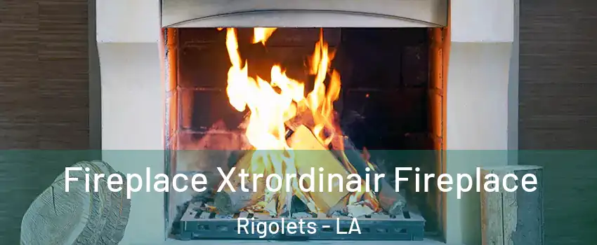 Fireplace Xtrordinair Fireplace Rigolets - LA