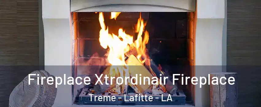 Fireplace Xtrordinair Fireplace Treme - Lafitte - LA