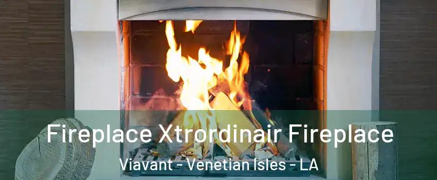 Fireplace Xtrordinair Fireplace Viavant - Venetian Isles - LA