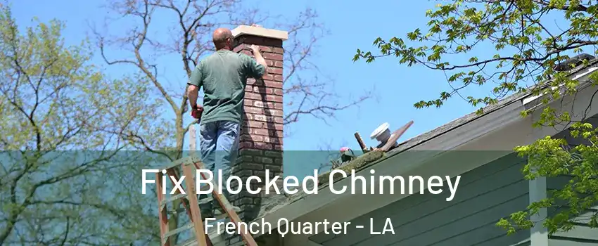 Fix Blocked Chimney French Quarter - LA