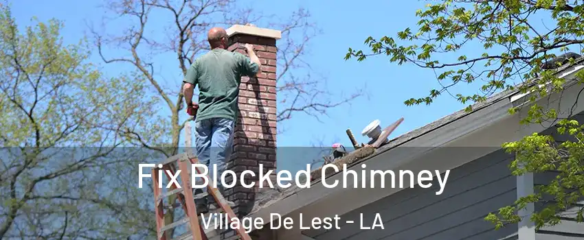 Fix Blocked Chimney Village De Lest - LA