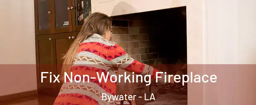 Fix Non-Working Fireplace Bywater - LA