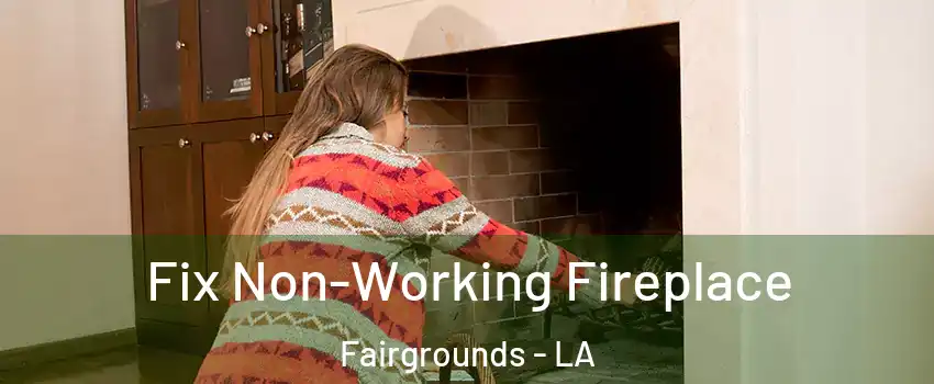 Fix Non-Working Fireplace Fairgrounds - LA