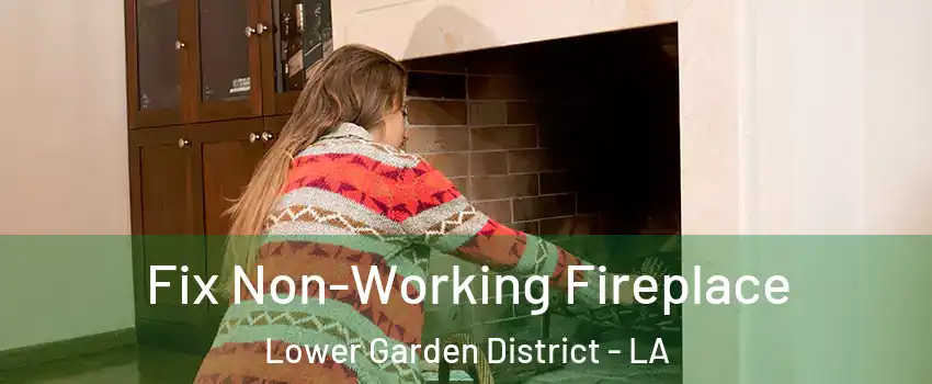 Fix Non-Working Fireplace Lower Garden District - LA