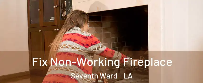 Fix Non-Working Fireplace Seventh Ward - LA