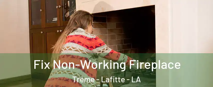 Fix Non-Working Fireplace Treme - Lafitte - LA