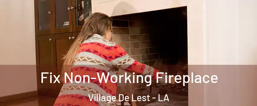 Fix Non-Working Fireplace Village De Lest - LA