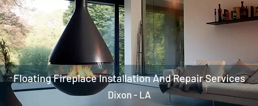 Floating Fireplace Installation And Repair Services Dixon - LA