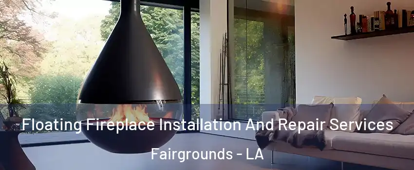 Floating Fireplace Installation And Repair Services Fairgrounds - LA