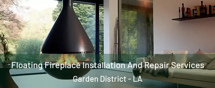 Floating Fireplace Installation And Repair Services Garden District - LA