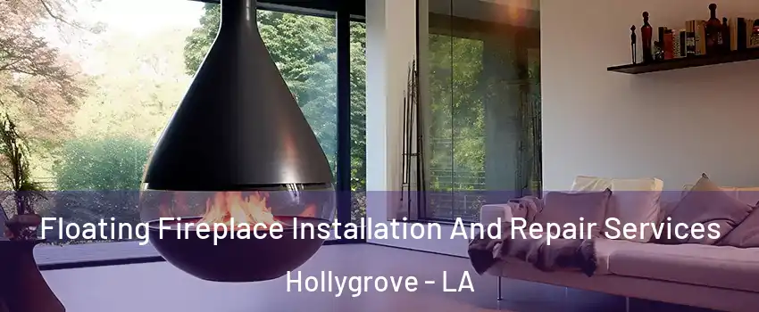 Floating Fireplace Installation And Repair Services Hollygrove - LA