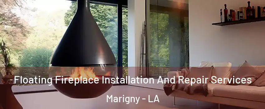 Floating Fireplace Installation And Repair Services Marigny - LA