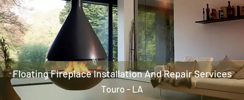 Floating Fireplace Installation And Repair Services Touro - LA