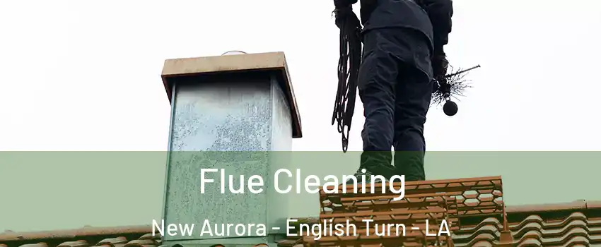 Flue Cleaning New Aurora - English Turn - LA