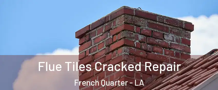 Flue Tiles Cracked Repair French Quarter - LA