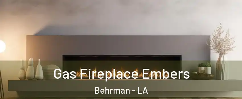 Gas Fireplace Embers Behrman - LA