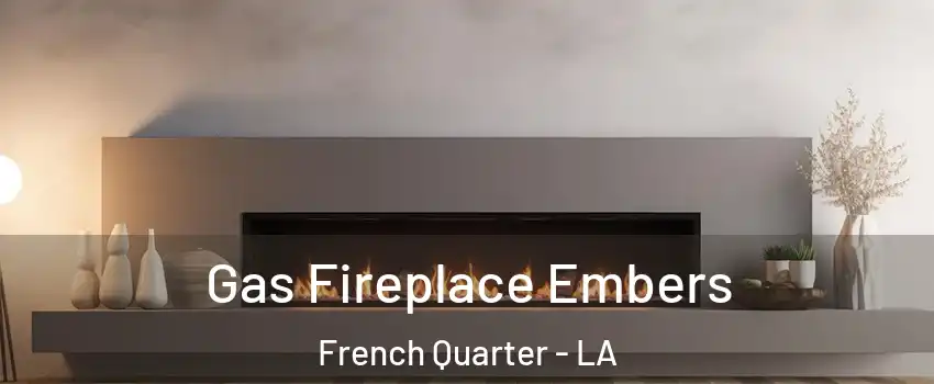 Gas Fireplace Embers French Quarter - LA