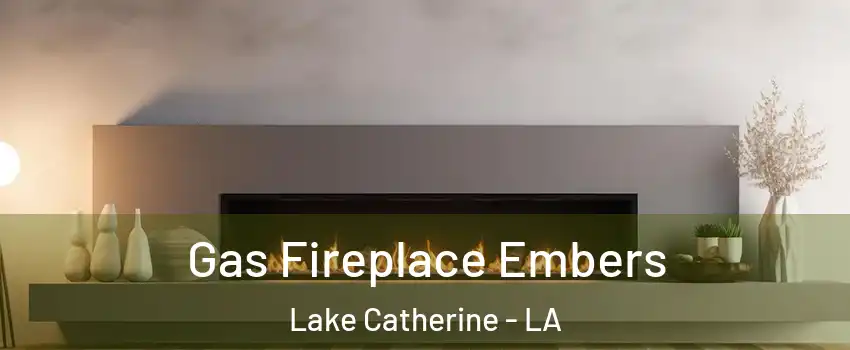 Gas Fireplace Embers Lake Catherine - LA