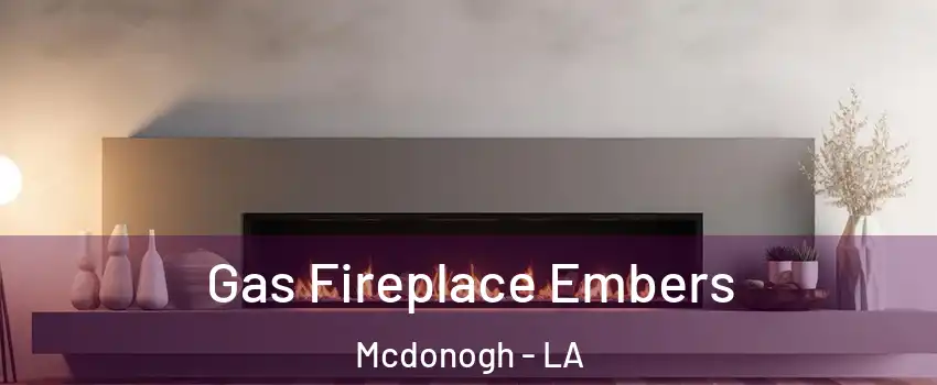 Gas Fireplace Embers Mcdonogh - LA