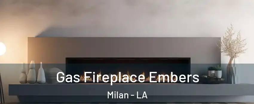 Gas Fireplace Embers Milan - LA