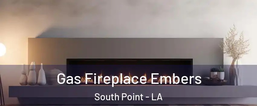 Gas Fireplace Embers South Point - LA