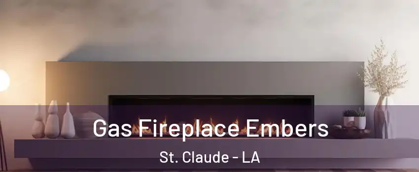 Gas Fireplace Embers St. Claude - LA