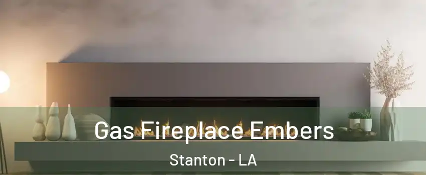 Gas Fireplace Embers Stanton - LA