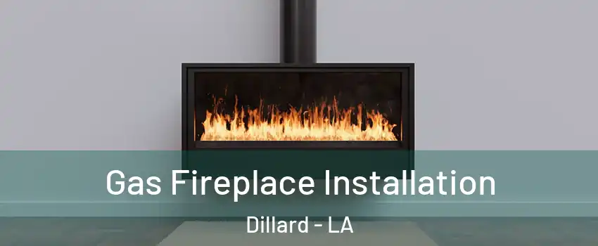 Gas Fireplace Installation Dillard - LA