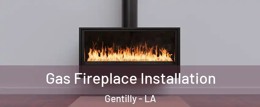 Gas Fireplace Installation Gentilly - LA