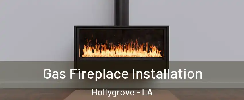 Gas Fireplace Installation Hollygrove - LA