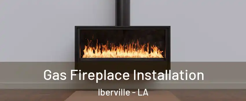 Gas Fireplace Installation Iberville - LA