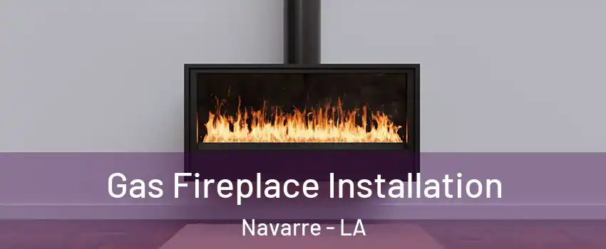 Gas Fireplace Installation Navarre - LA