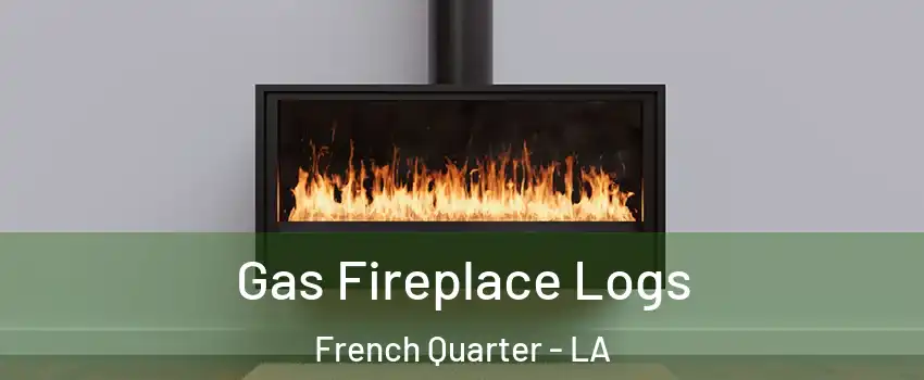 Gas Fireplace Logs French Quarter - LA